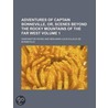 Adventures of Captain Bonneville, Or, Scenes Beyond the Rocky Mountains of the Far West Volume 1 door Washington Washington Irving