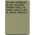Annales Politiques De Feu Monsieur Charles Irenï¿½E Castel, Abbï¿½ De St. Pierre, Volume 1