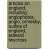 Articles On England, Including: Anglophobia, Anglo, Ormesby, Outline Of England, Edward Twycross by Hephaestus Books