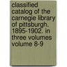 Classified Catalog of the Carnegie Library of Pittsburgh. 1895-1902. in Three Volumes Volume 8-9 door Carnegie Library of Pittsburgh