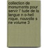 Collection de Monuments Pour Servir L' Tude de La Langue N O-Hell Nique. Nouvelle S Rie Volume 3