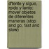 D'Tente Y Sigue, Rpido Y Lento: Mover Objetos De Diferentes Maneras (Stop And Go, Fast And Slow)