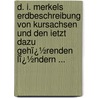D. I. Merkels Erdbeschreibung Von Kursachsen Und Den Ietzt Dazu Gehï¿½Renden Lï¿½Ndern ... by Karl August Engelhardt