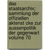 Das Staatsarchiv; Sammlung Der Offiziellen Aktenst Cke Zur Aussenpolitik Der Gegenwart Volume 70 by Institut Fr Auswrtige Politik