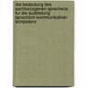 Die Bedeutung Des Sachbezogenen Sprechens Fur Die Ausbildung Sprachlich-Kommunikativer Kompetenz by Anne Klein
