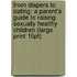 From Diapers To Dating: A Parent's Guide To Raising Sexually Healthy Children (Large Print 16Pt)