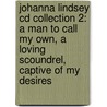 Johanna Lindsey Cd Collection 2: A Man To Call My Own, A Loving Scoundrel, Captive Of My Desires by Johanna Lindsey