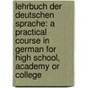 Lehrbuch Der Deutschen Sprache: a Practical Course in German for High School, Academy Or College door Arnold Werner Spanhoofd