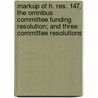 Markup of H. Res. 147, the Omnibus Committee Funding Resolution; And Three Committee Resolutions door United States Congressional House