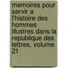 Memoires Pour Servir a L'Histoire Des Hommes Illustres Dans La Republique Des Lettres, Volume 21 by Jean Pierre Niceron