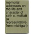 Memorial Addresses on the Life and Character of Seth C. Moffatt (a Representative from Michigan)
