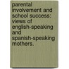 Parental Involvement And School Success: Views Of English-Speaking And Spanish-Speaking Mothers. by Courtney Bussey