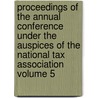 Proceedings of the Annual Conference Under the Auspices of the National Tax Association Volume 5 door National Tax Association