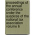 Proceedings of the Annual Conference Under the Auspices of the National Tax Association Volume 6