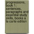 Progressions, Book 1: Sentences, Paragraphs and Essential Study Skills, Books a la Carte Edition