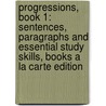 Progressions, Book 1: Sentences, Paragraphs and Essential Study Skills, Books a la Carte Edition by Marcie Sims