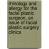 Rhinology And Allergy For The Facial Plastic Surgeon, An Issue Of Facial Plastic Surgery Clinics by Stephanie A. Joe