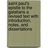Saint Paul's Epistle to the Galatians a Revised Text with Introduction, Notes, and Dissertations door Joseph Barber Lightfoot