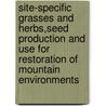 Site-specific Grasses and Herbs,Seed Production and Use for Restoration of Mountain Environments by Giovanni Peratoner
