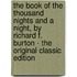 The Book Of The Thousand Nights And A Night, By Richard F. Burton - The Original Classic Edition