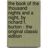 The Book Of The Thousand Nights And A Night, By Richard F. Burton - The Original Classic Edition door Richard F. Burton