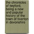 The Chronicles of Twyford, Being a New and Popular History of the Town of Tiverton in Devonshire