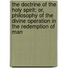 The Doctrine of the Holy Spirit; Or, Philosophy of the Divine Operation in the Redemption of Man door James Barr Walker