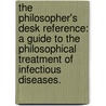 The Philosopher's Desk Reference: A Guide To The Philosophical Treatment Of Infectious Diseases. door Constance Bradley Orzechowski