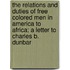 The Relations and Duties of Free Colored Men in America to Africa; A Letter to Charles B. Dunbar