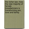 The Richer Sex: How the New Majority of Female Breadwinners Is Transforming Sex, Love and Family door Liza Mundy