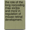 The Role Of The Long Noncoding Rnas Six3Os And Rncr2 In Regulation Of Mouse Retinal Development. door Steven Francis Babbin