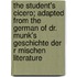 The Student's Cicero; Adapted from the German of Dr. Munk's  Geschichte Der R Mischen Literature