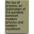 The Tao Of Physics: An Exploration Of The Parallels Between Modern Physics And Eastern Mysticism