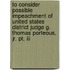 To Consider Possible Impeachment Of United States District Judge G. Thomas Porteous, Jr. Pt. Iii