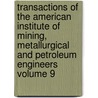 Transactions of the American Institute of Mining, Metallurgical and Petroleum Engineers Volume 9 door Institute American Institute of Mining