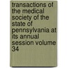 Transactions of the Medical Society of the State of Pennsylvania at Its Annual Session Volume 34 door Unknown Author