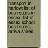 Transport In Harlow: List Of Bus Routes In Essex, List Of Essex School Bus Routes, Arriva Shires door Books Llc