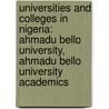 Universities and Colleges in Nigeria: Ahmadu Bello University, Ahmadu Bello University Academics door Books Llc