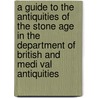 A Guide to the Antiquities of the Stone Age in the Department of British and Medi Val Antiquities door British Museum Dept Ethnography