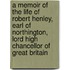 A Memoir of the Life of Robert Henley, Earl of Northington, Lord High Chancellor of Great Britain