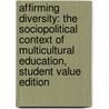 Affirming Diversity: The Sociopolitical Context of Multicultural Education, Student Value Edition door Sonia Nieto