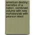 American Destiny: Narrative of a Nation, Combined Volume with New Myhistorylab with Pearson Etext