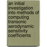 An Initial Investigation Into Methods of Computing Transonic Aerodynamic Sensitivity Coefficients door United States Government