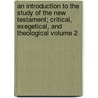 An Introduction to the Study of the New Testament; Critical, Exegetical, and Theological Volume 2 door Davidson Samuel 1806-1898