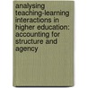 Analysing Teaching-Learning Interactions in Higher Education: Accounting for Structure and Agency door Paul Ashwin