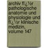 Archiv Fï¿½R Pathologische Anatomie Und Physiologie Und Fï¿½R Klinische Medizin, Volume 147