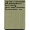 Aspekte des deutschen Steuerrechts bei der Finanzierung grenzüberschreitender Unternehmenskäufe by Benjamin Pompe