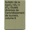 Bulletin De La Sociï¿½Tï¿½ D'Ï¿½Tudes Diverses De L'Arrondissement De Louviers, Volume 8 door arrond Soci T. D'tude