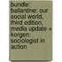 Bundle: Ballantine: Our Social World, Third Edition, Media Update + Korgen: Sociologist in Action