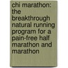 Chi Marathon: The Breakthrough Natural Running Program For A Pain-Free Half Marathon And Marathon by Katherine Dreyer